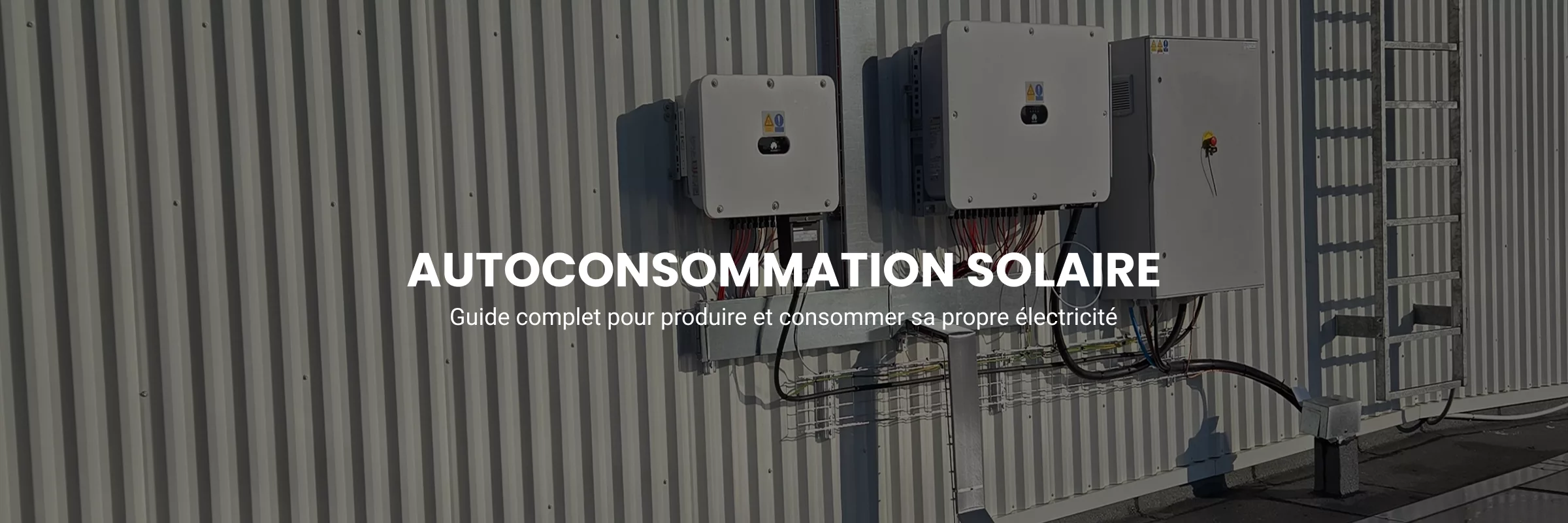 Autoconsommation solaire : guide complet pour produire et consommer sa propre électricité