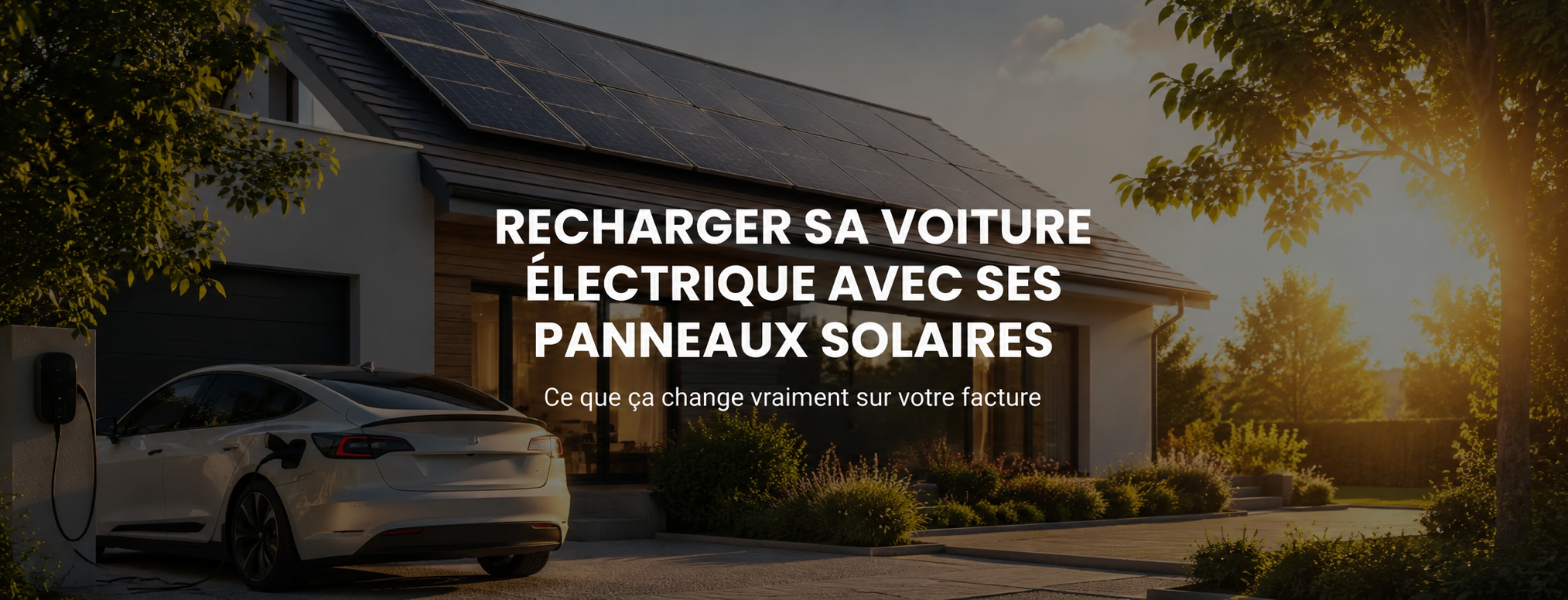 Recharger sa voiture électrique avec ses panneaux solaires : ce que ça change vraiment sur votre facture